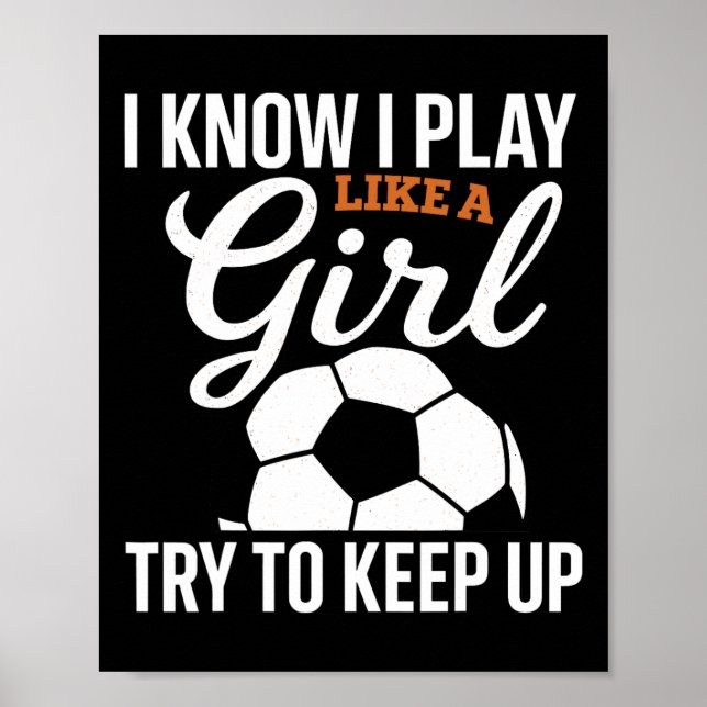 Poster Futebol Menina Bebê Eu Sei Eu Jogo Como Uma Garota (Frente)