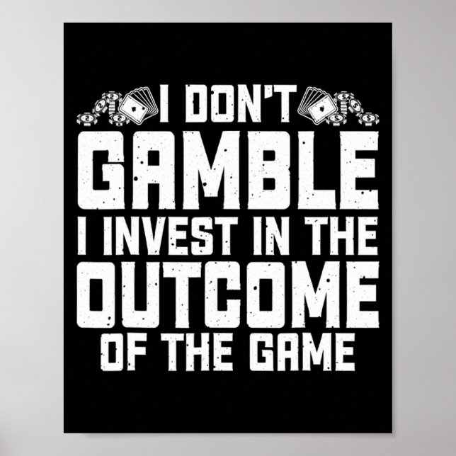 Poster Gambling I Dont Gamble I Invest Casino Lover Gamb  (Frente)