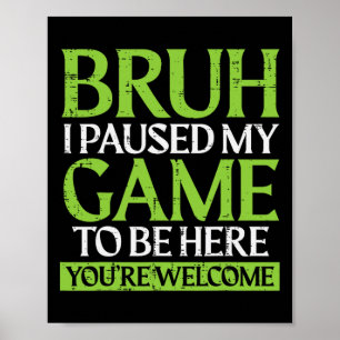 Poster Gamer Bruh Pausou Meu Jogo Meme Divertido de Jogos