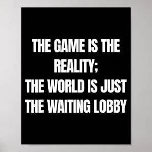 Poster Gamer Divertido O Jogo É A Realidade Aguardando Lo