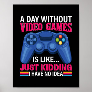 Poster Gamer Gift A Day Without Video Games