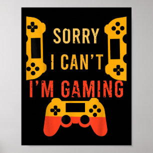 Poster Gamer Gift Engraçado Desculpe não estou jogando