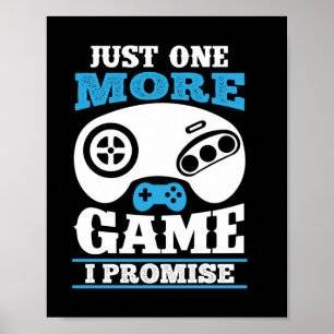 Poster Gamer Gift Just One More Game I Promise