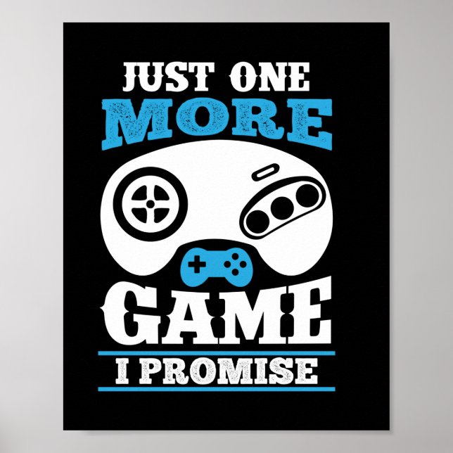 Poster Gamer Gift Just One More Game I Promise (Frente)