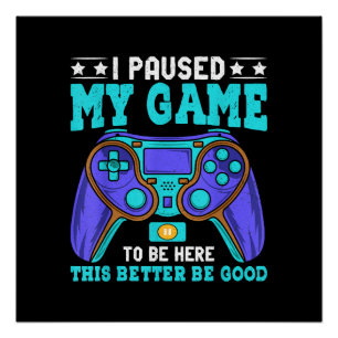 Pôster Gamer Shirt Boys Men Crianças Pausaram Meu Jogo Pa