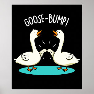 Poster Ganso Bumps Funny Animal Pun Dark BG