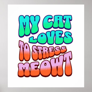 Poster Gato Engraçado Meu Gato Me Estressa Meowt Gato Hum