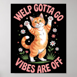 Poster Gato malhado engraçado filhote tem que ir dizendo