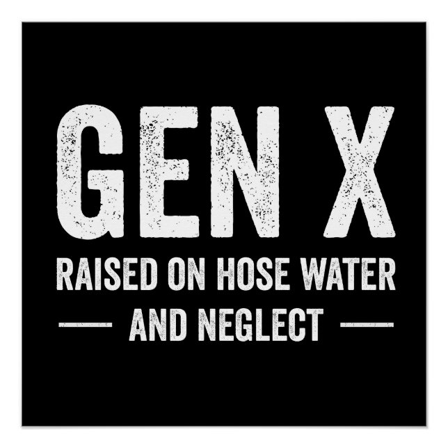 Pôster Generation X Raised On Hose Water & Neglect (Frente)