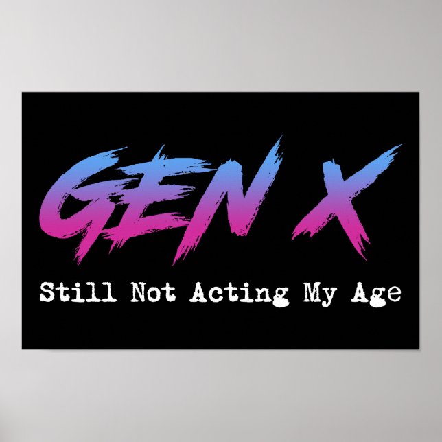 Poster Geração X - Ainda Não Estou Agindo Conforme Minha  (Frente)