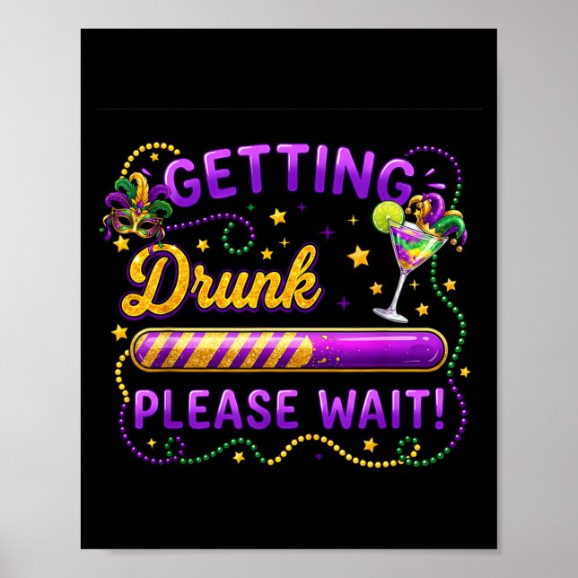 Poster Getting Drunk Please Wait Mardi Gras Carnival Drin (Frente)