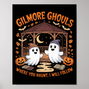 Poster Gilmore Ghouls Onde Você Assombra Eu Vou Seguir Ol