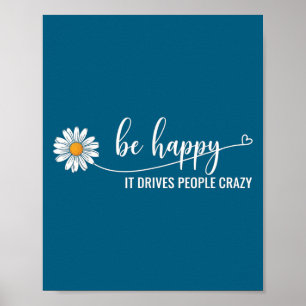 Poster Girassol Fique Feliz Faz as Pessoas Ficarem Loucas