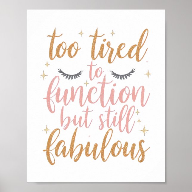 Poster Girly "Too Tired To Function" Saying (Frente)