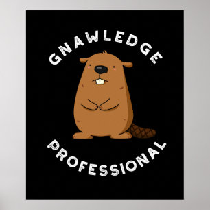 Poster Gnawledge Professional Funny Beaver Pun Dark BG