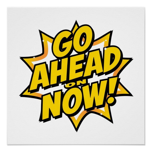 Pôster Go Ahead On Now (Frente)