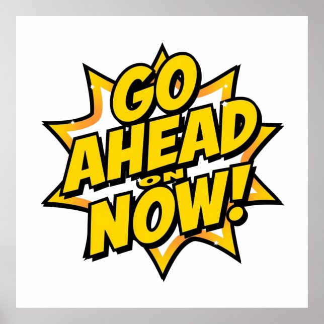 Poster Go Ahead On Now (Frente)