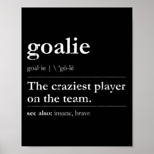 Poster Goalie O Jogador Mais Louco Da Equipe Veja Também