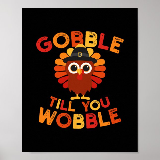 Poster Gobble Til You Wobble Funny Turkey Thanksgiving Da (Frente)
