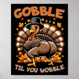 Poster Gobble Til You Wobble Happy Graças, Funny,