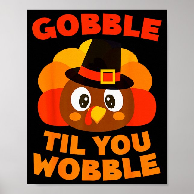 Poster Gobble Til You Wobble Shirt Men Women Kids Thanksg (Frente)