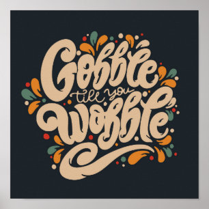 Poster Gobble Till You Wobble