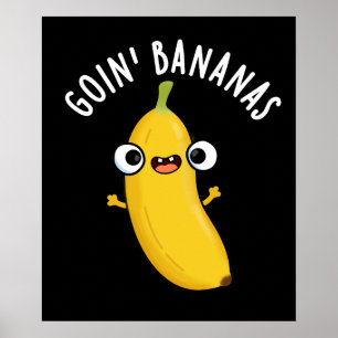 Poster Goin Bananas Engraçado Fruta Pun Dark BG