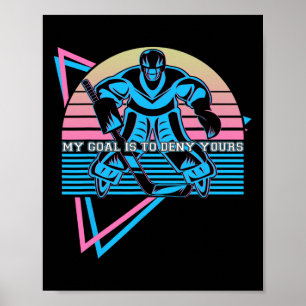 Poster Goleiro de Hóquei no Gelo Engraçado Meu Objetivo É