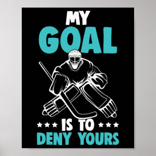 Poster Goleiro de Hóquei no Gelo Meu Objetivo é Negar o S