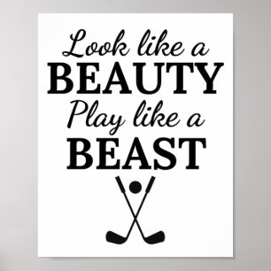 Poster Golf: Look like a beauty play like a beast.