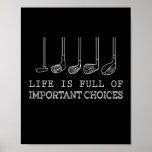 Poster Golf Lover | Life  Is Full Of Important Choices<br><div class="desc">Golf Lover | Life  Is Full Of Important Choices</div>