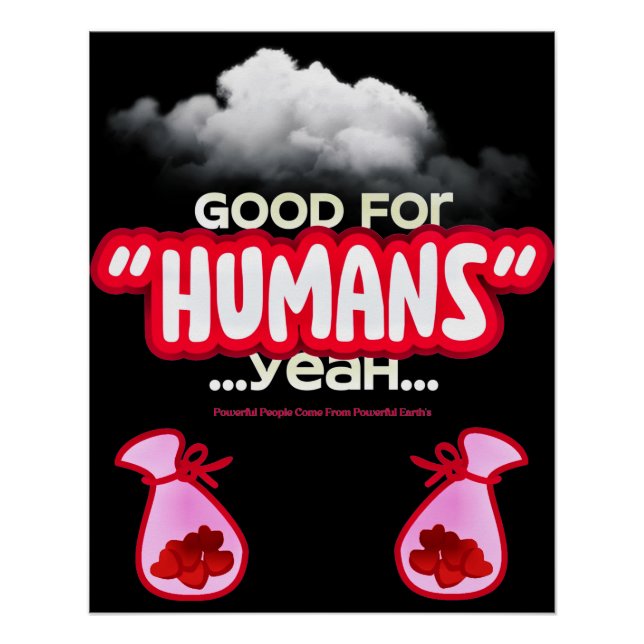 Pôster Good For Humans yeah, Powerful People Come T-Shirt (Frente)