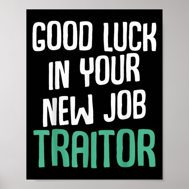 Poster Good Luck In Your New Job Traitor Funny Sarcastic  (Frente)