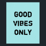 Pôster Good Vibes Only<br><div class="desc">Unique and Trendy. Make a Statement: Start Dreaming,  be Inspired,  stay Motivated. More designs and matching items are available at my store.  http://www.zazzle.com/thinkpositively*</div>