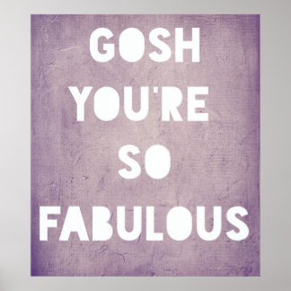 Pôster Gosh,Poster fabuloso