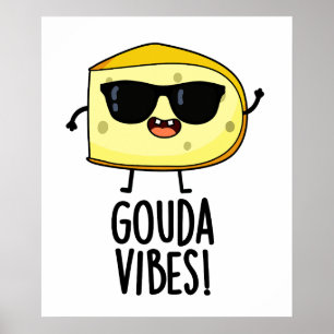 Poster Gouda Vibes Piada de Queijo Engraçada 