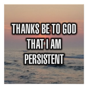 Pôster Graças a Deus Que Sou Persistente