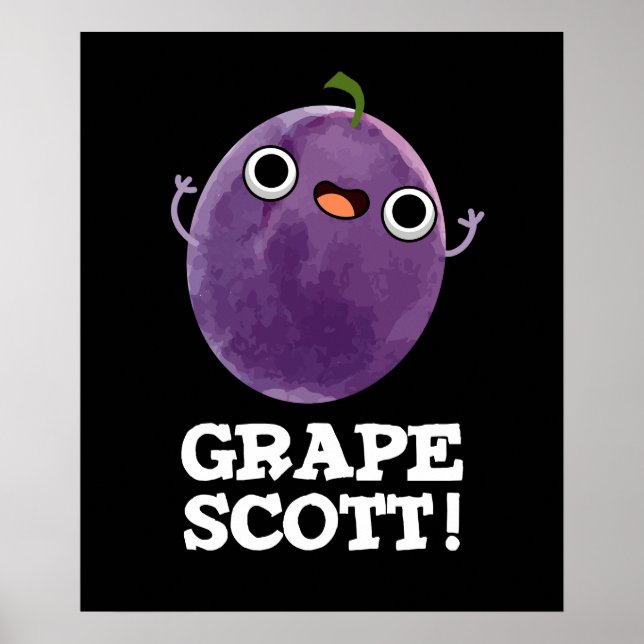 Poster Grape Scott Funny Fruta Grape Pun Escuro BG (Frente)