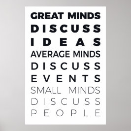 POSTER GREAT MINDS DISCUSS IDEAS AVERAGE MINDS DISCUSS E