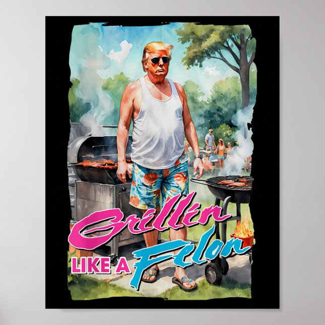 Poster Grillin Como Um Felon Funny Trump 2024 Chillin Com (Frente)