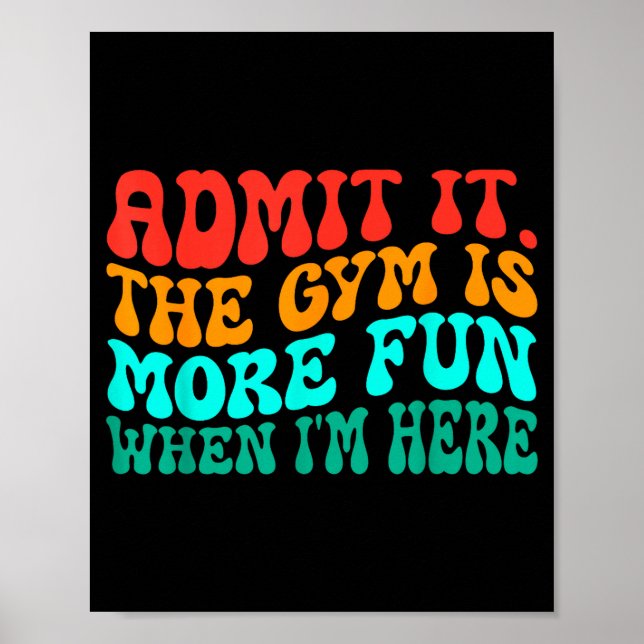 Poster Groovy Funny Gym Admit It The Gym Is More Fun When (Frente)