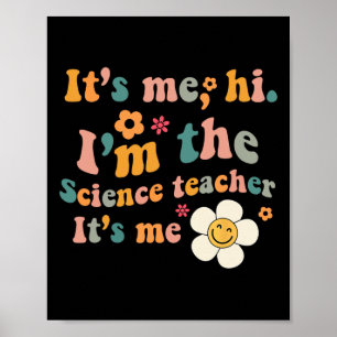 Poster Groovy It's Me Hi I m The Science Teacher It Me F