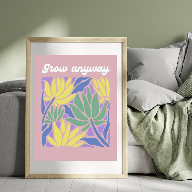 Poster Grow Anyway Inspirational Flower Art Print (Criador carregado)
