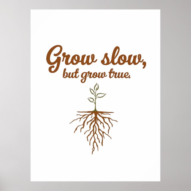 Poster Grow Slow, But Grow True - Deep Roots (Frente)