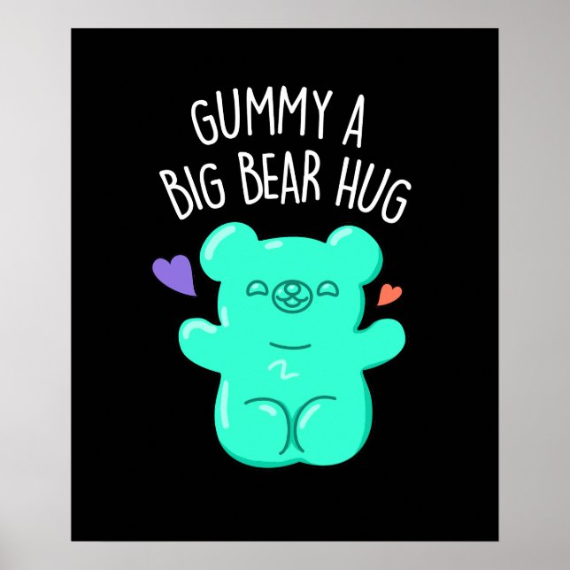 Poster Gummy Um Urso Grande Abraçando Doces Engraçado Pun (Frente)