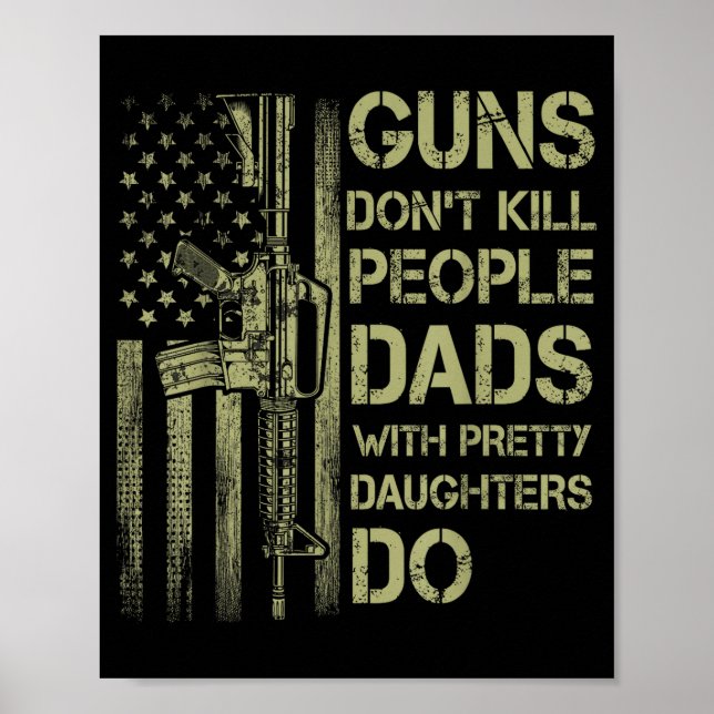 Poster Guns Don't Kill People Dads With Pretty Daughters  (Frente)