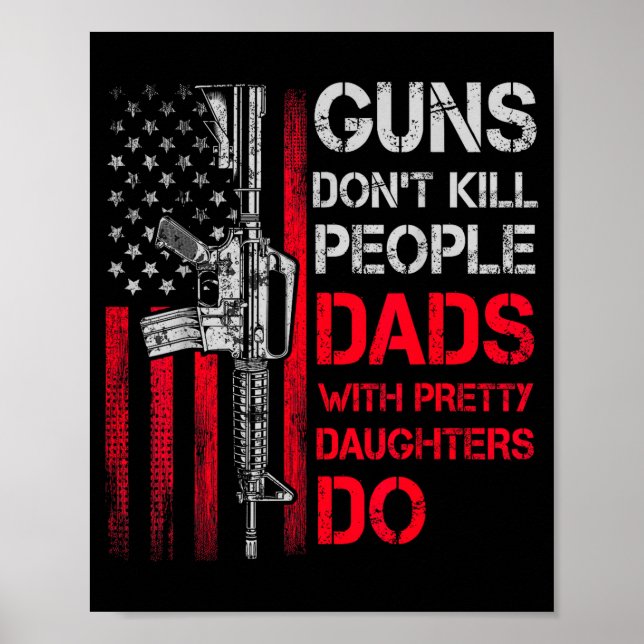 Poster Guns Don't Kill People Dads With Pretty Daughters  (Frente)