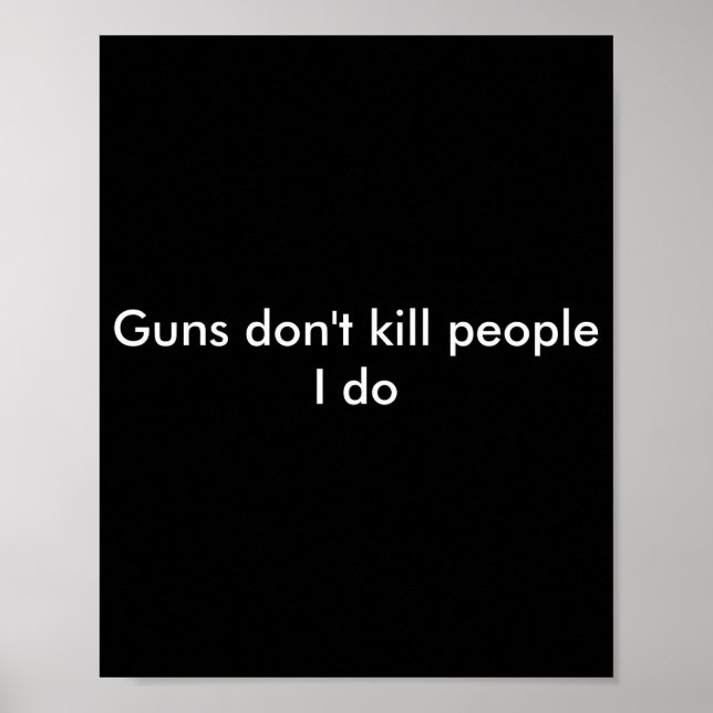 Poster Guns Dont Kill People I Do  (Frente)