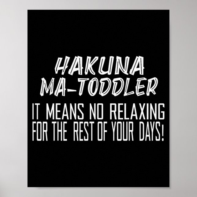 Poster Hakuna Matoddler It Means No Relaxing For The Rest (Frente)