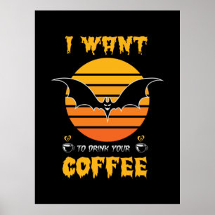 Poster Halloween Eu Quero Beber Seu Café Aniversário